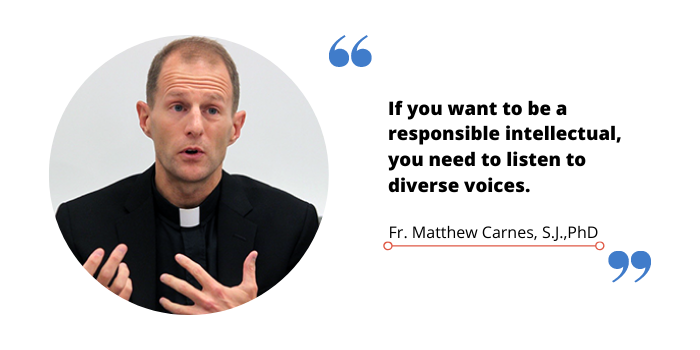 A quote image of Father Matthew Carnes that reads, "if you want to be a responsible intellectual, you need to listen to diverse voices."